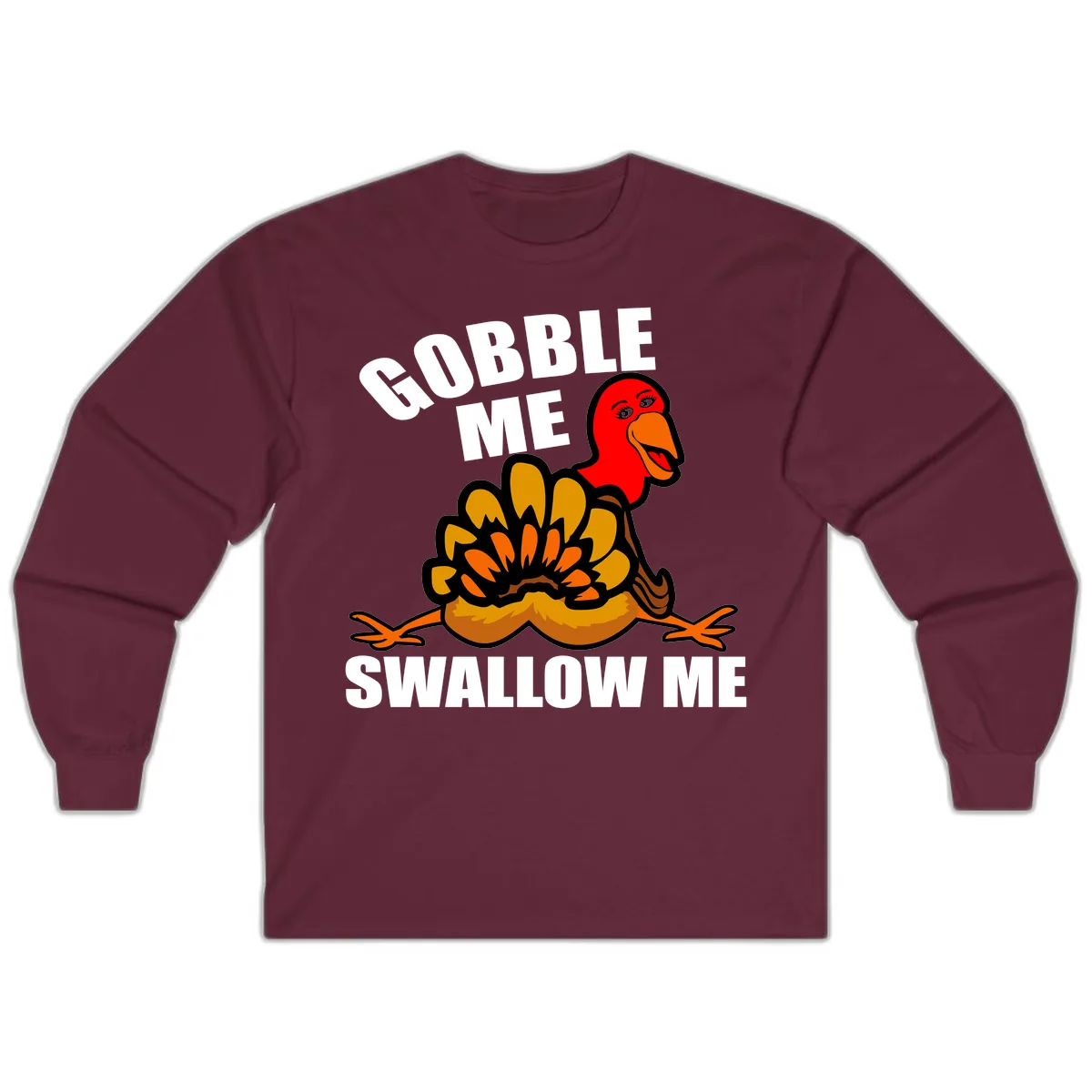 Gobble Me Swallow Me Turkey Long Sleeve in Maroon